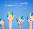 Dalai Lama Practice Compassion Quote - If you want to make others happy - practice compassion, if you want to be happy - practice compassion