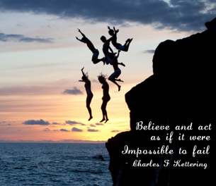 Charles Kettering Motivational Quote - Believe and act as if it were impossible to fail