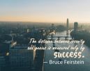 Success Qoute from Bruce Feirstein