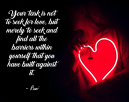 Neon Heart sign in background, With: Your task is not to seek for love, but merely to seek and find all the barriers within yourself that you have built against it. Rumi 