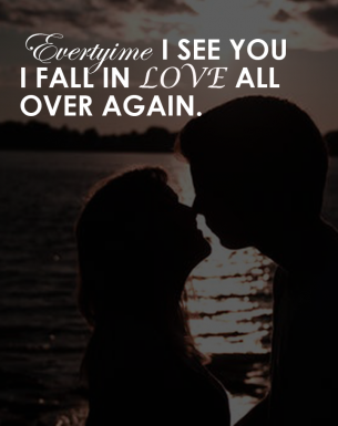 Everytime I see you I fall in love all over again