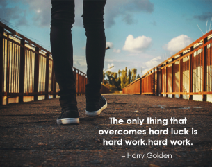 Motivational Quote by Harry Golden - The only thing that overcomes hard luck is hard work.